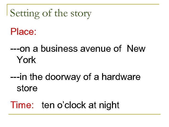 Setting of the story Place: ---on a business avenue of New York ---in the