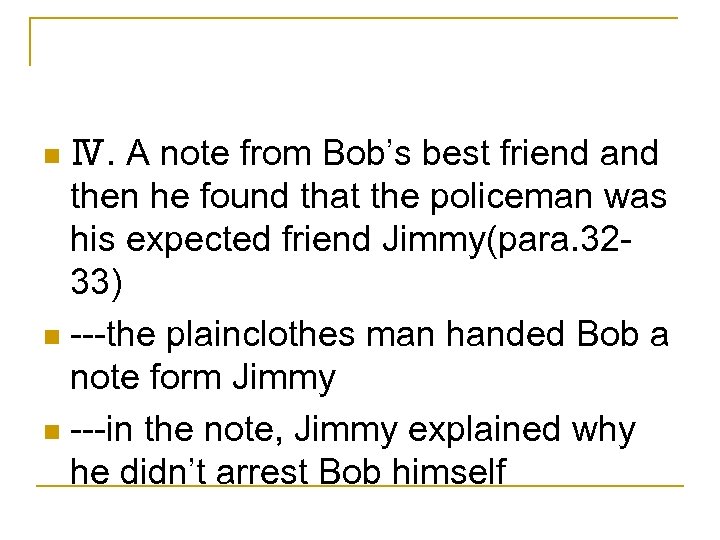 Ⅳ. A note from Bob’s best friend and then he found that the policeman
