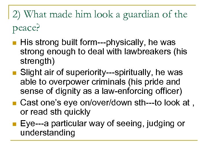 2) What made him look a guardian of the peace? n n His strong