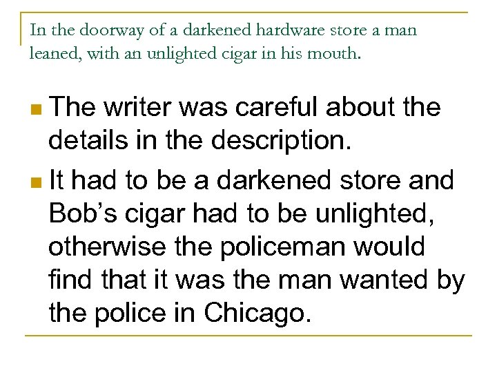 In the doorway of a darkened hardware store a man leaned, with an unlighted