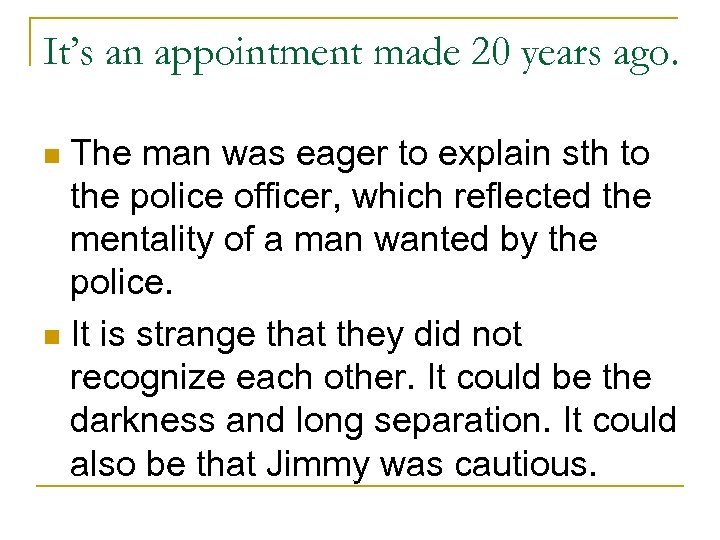 It’s an appointment made 20 years ago. The man was eager to explain sth