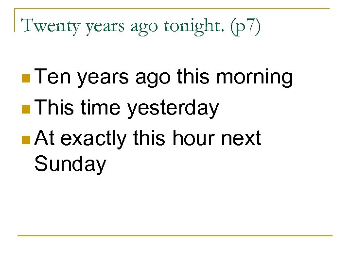 Twenty years ago tonight. (p 7) n Ten years ago this morning n This
