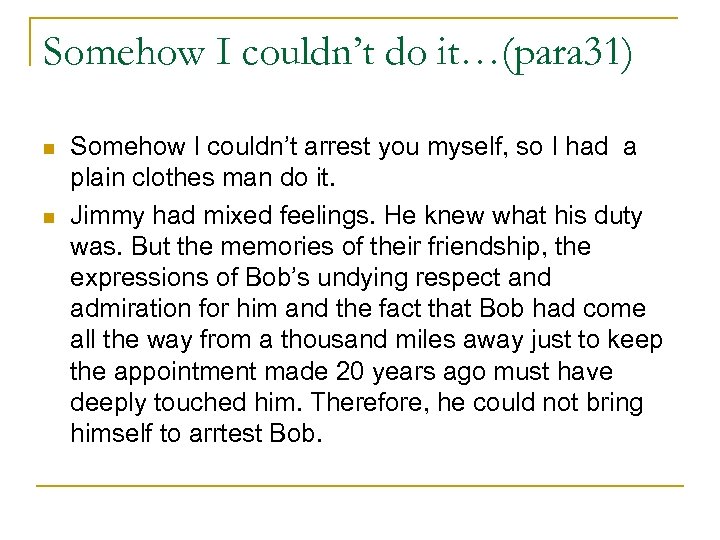 Somehow I couldn’t do it…(para 31) n n Somehow I couldn’t arrest you myself,