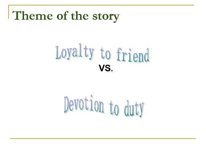 Theme of the story VS. 