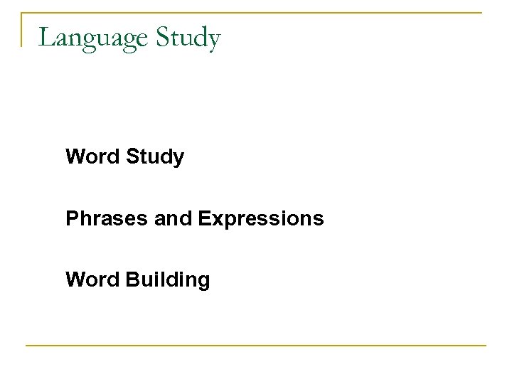 Language Study Word Study Phrases and Expressions Word Building 