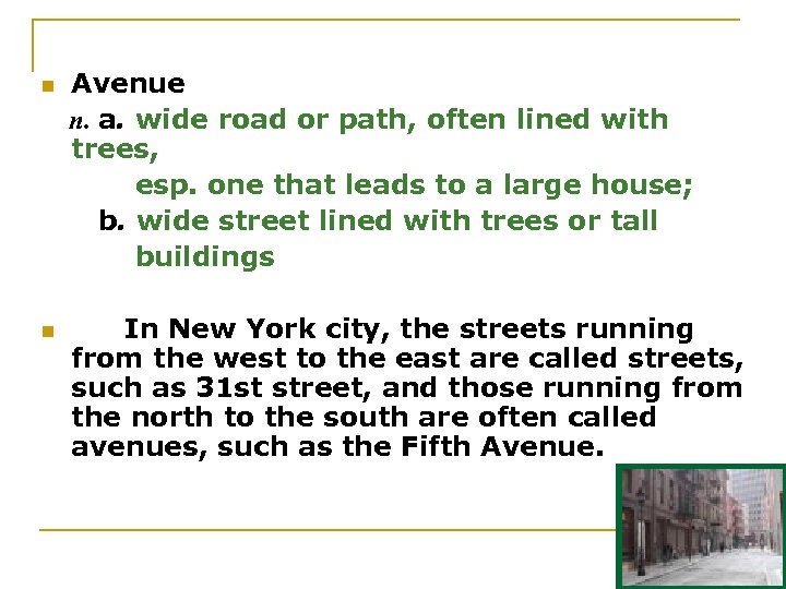 n n Avenue n. a. wide road or path, often lined with trees, esp.