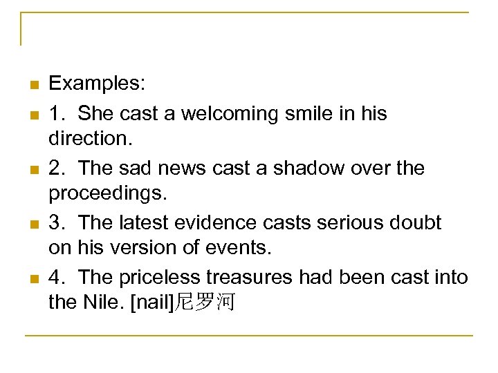 n n n Examples: 1. She cast a welcoming smile in his direction. 2.