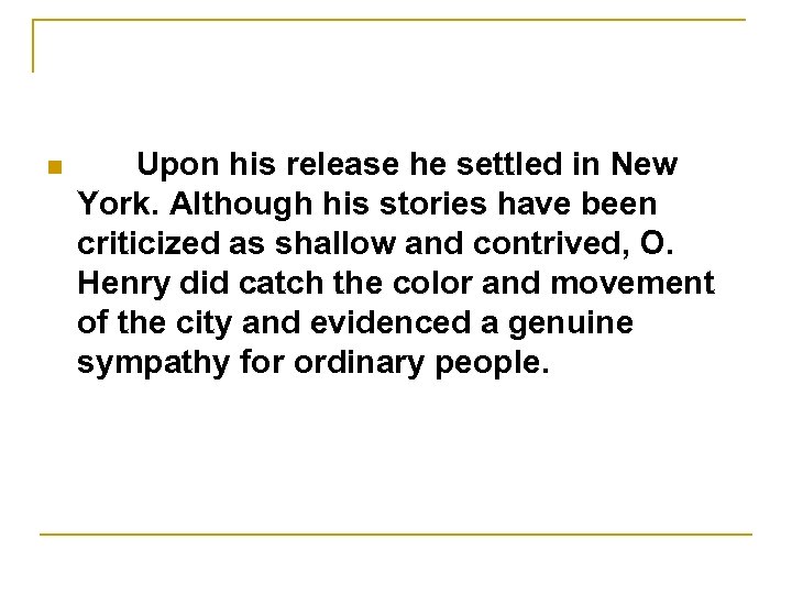 n Upon his release he settled in New York. Although his stories have been