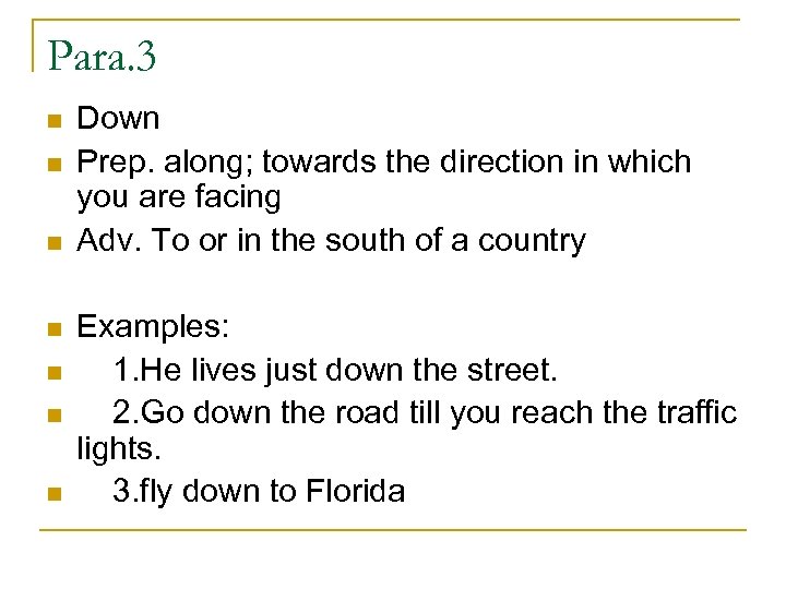 Para. 3 n n n n Down Prep. along; towards the direction in which