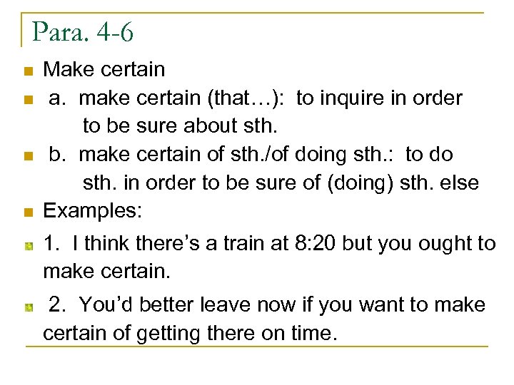 Para. 4 -6 n n Make certain a. make certain (that…): to inquire in