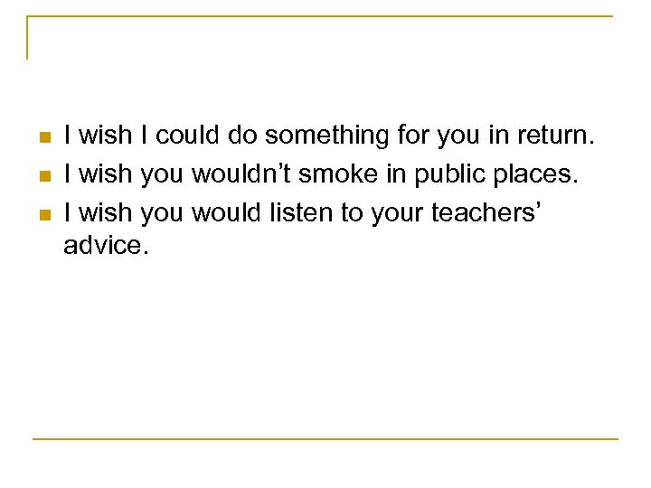 n n n I wish I could do something for you in return. I