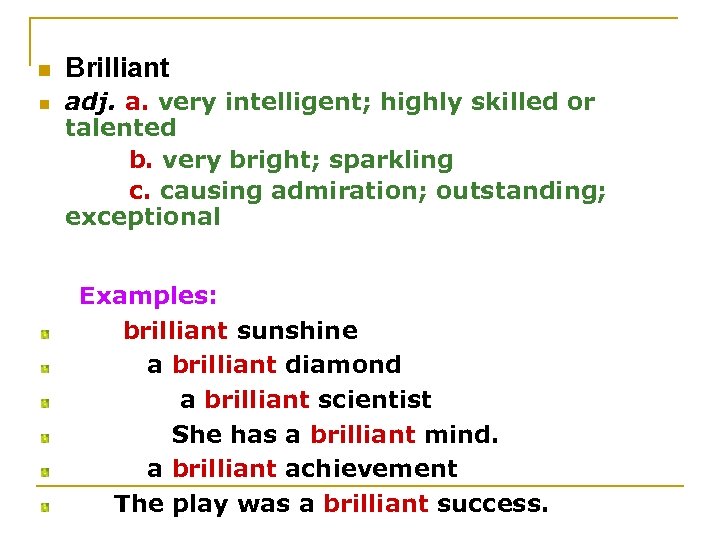 n n Brilliant adj. a. very intelligent; highly skilled or talented b. very bright;