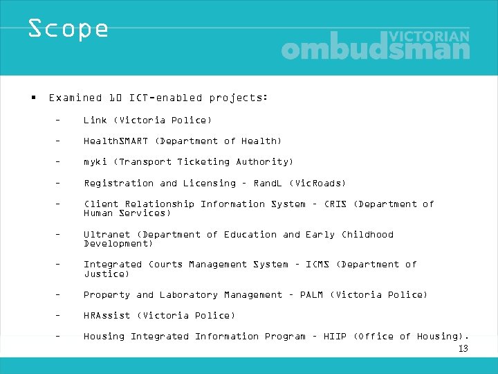 Scope • Examined 10 ICT-enabled projects: – Link (Victoria Police) – Health. SMART (Department