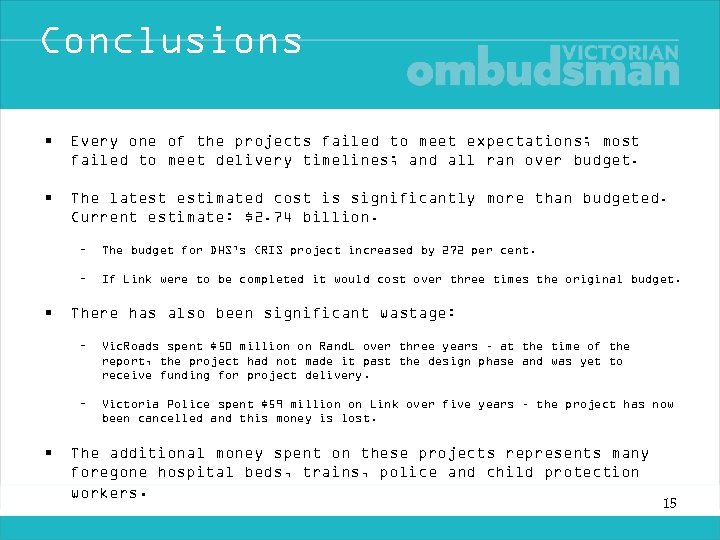 Conclusions • Every one of the projects failed to meet expectations; most failed to