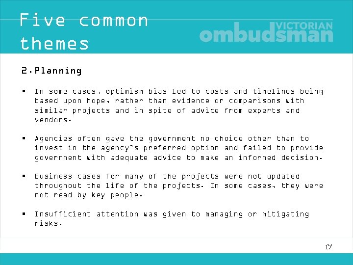 Five common themes 2. Planning • In some cases, optimism bias led to costs