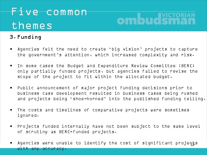 Five common themes 3. Funding • Agencies felt the need to create ‘big vision’