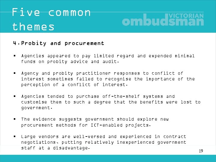Five common themes 4. Probity and procurement • Agencies appeared to pay limited regard