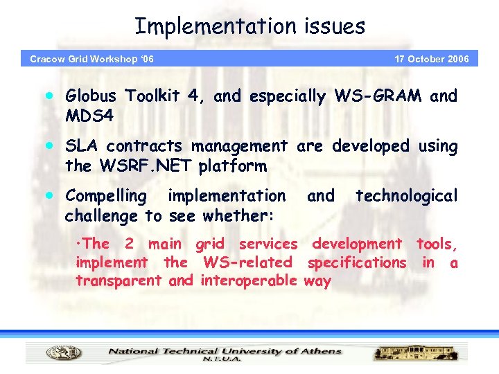 Implementation issues 17 October 2006 Cracow Grid Workshop ‘ 06 · Globus Toolkit 4,