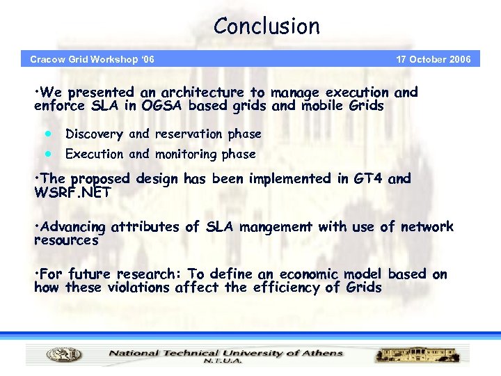 Conclusion Cracow Grid Workshop ‘ 06 17 October 2006 • We presented an architecture