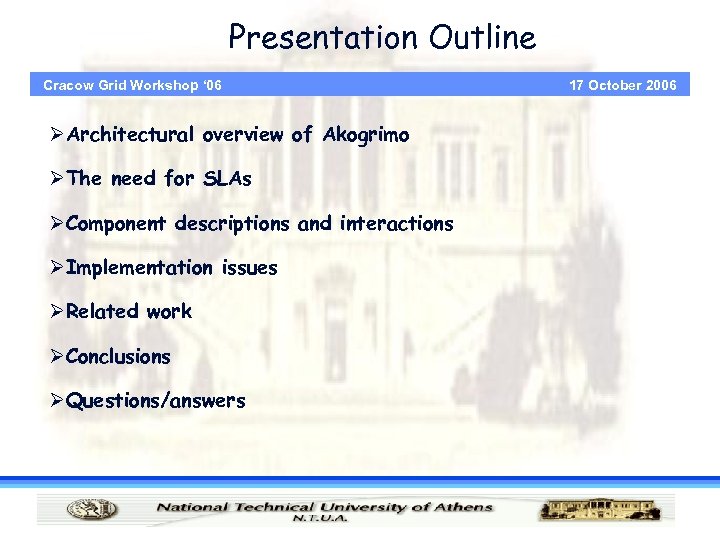 Presentation Outline Cracow Grid Workshop ‘ 06 ØArchitectural overview of Akogrimo ØThe need for