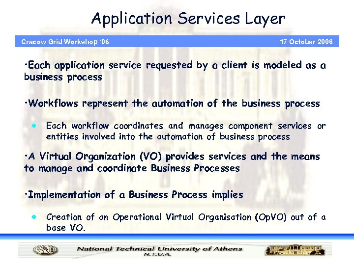 Application Services Layer Cracow Grid Workshop ‘ 06 17 October 2006 • Each application
