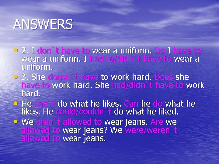 ANSWERS • 2. I don`t have to wear a uniform. Do I have to