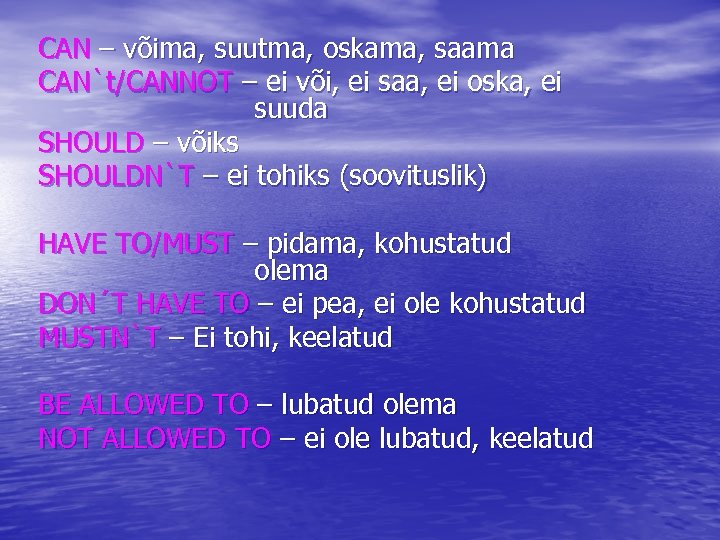 CAN – võima, suutma, oskama, saama CAN`t/CANNOT – ei või, ei saa, ei oska,