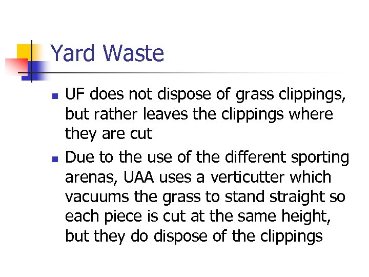 Yard Waste n n UF does not dispose of grass clippings, but rather leaves
