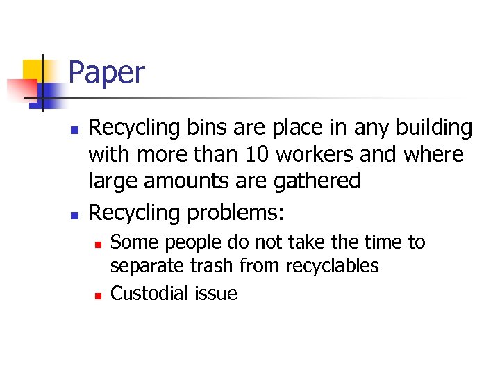 Paper n n Recycling bins are place in any building with more than 10