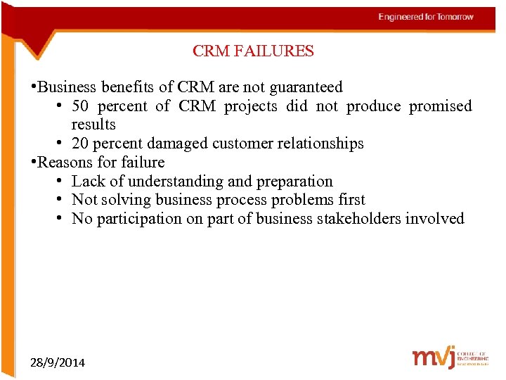 CRM FAILURES • Business benefits of CRM are not guaranteed • 50 percent of