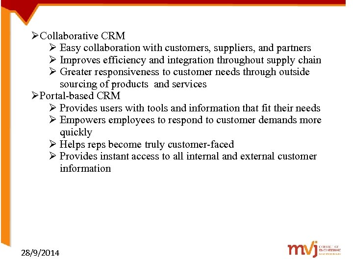ØCollaborative CRM Ø Easy collaboration with customers, suppliers, and partners Ø Improves efficiency and