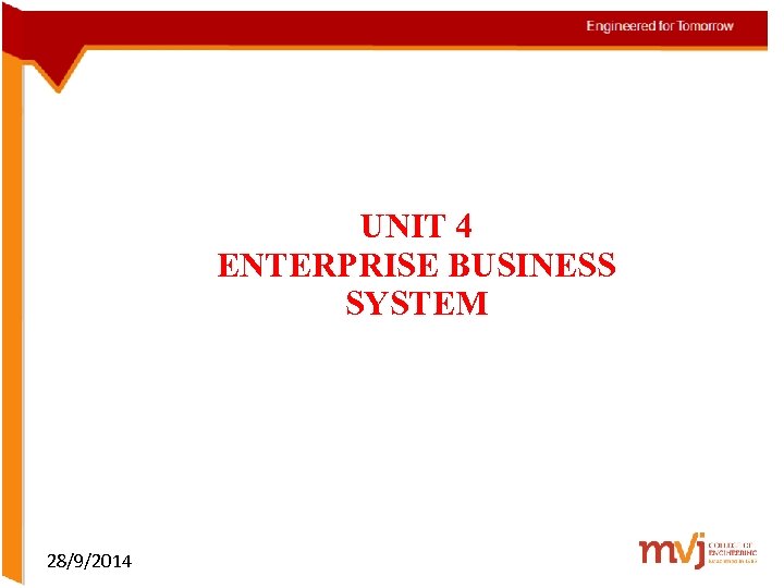UNIT 4 ENTERPRISE BUSINESS SYSTEM 28/9/2014 