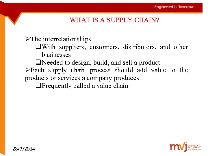 WHAT IS A SUPPLY CHAIN? ØThe interrelationships q. With suppliers, customers, distributors, and other