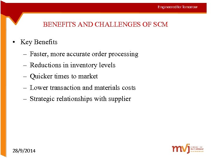 BENEFITS AND CHALLENGES OF SCM • Key Benefits – Faster, more accurate order processing