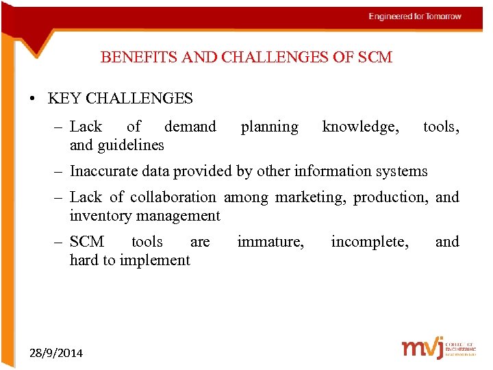 BENEFITS AND CHALLENGES OF SCM • KEY CHALLENGES – Lack of demand guidelines planning