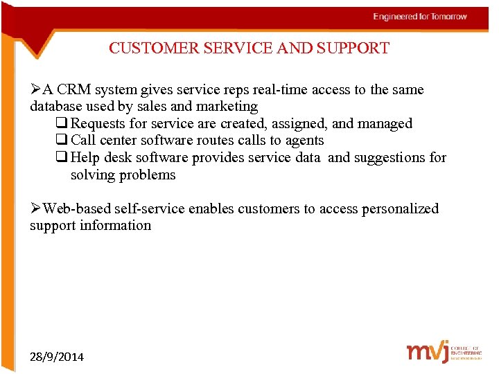 CUSTOMER SERVICE AND SUPPORT ØA CRM system gives service reps real-time access to the