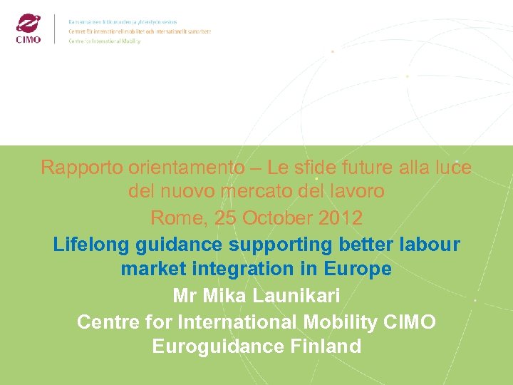 Rapporto orientamento – Le sfide future alla luce del nuovo mercato del lavoro Rome,