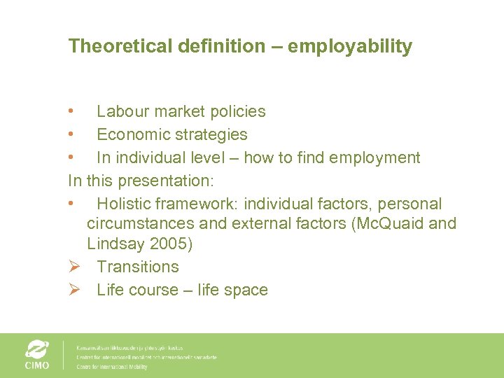 Theoretical definition – employability • Labour market policies • Economic strategies • In individual