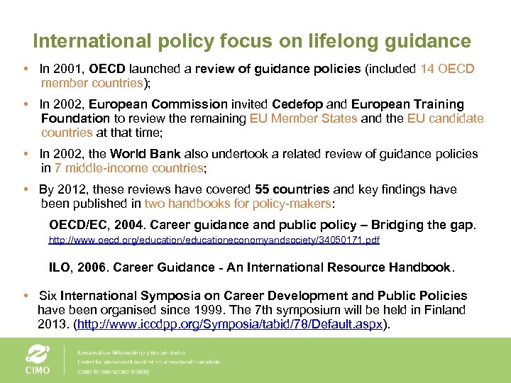 International policy focus on lifelong guidance • In 2001, OECD launched a review of
