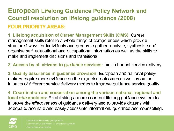 European Lifelong Guidance Policy Network and Council resolution on lifelong guidance (2008) FOUR PRIORITY