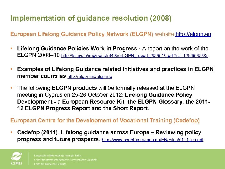 Implementation of guidance resolution (2008) European Lifelong Guidance Policy Network (ELGPN) website http: //elgpn.