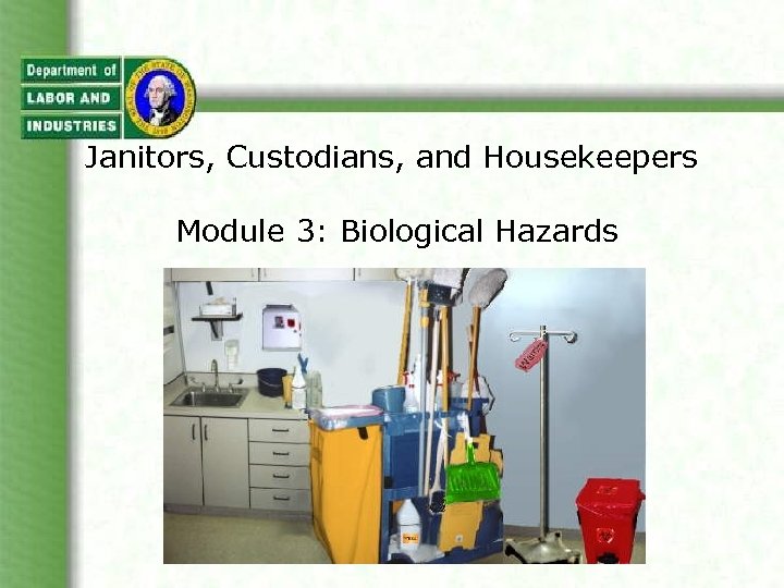 Janitors, Custodians, and Housekeepers Module 3: Biological Hazards 