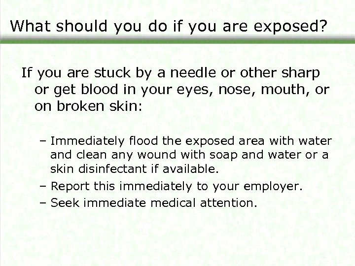 What should you do if you are exposed? If you are stuck by a