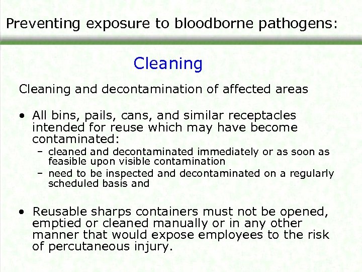 Preventing exposure to bloodborne pathogens: Cleaning and decontamination of affected areas • All bins,