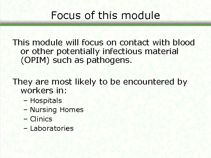 Focus of this module This module will focus on contact with blood or other