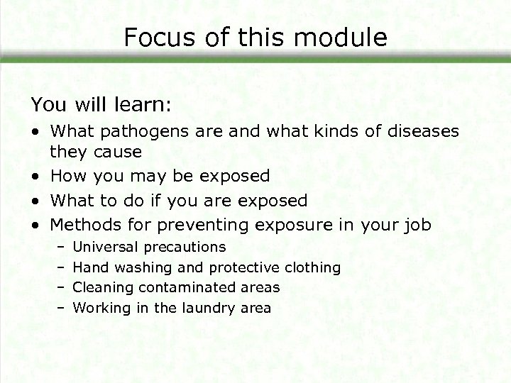 Focus of this module You will learn: • What pathogens are and what kinds