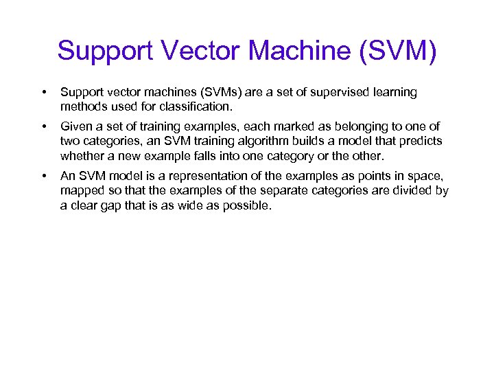 Support Vector Machine (SVM) • Support vector machines (SVMs) are a set of supervised
