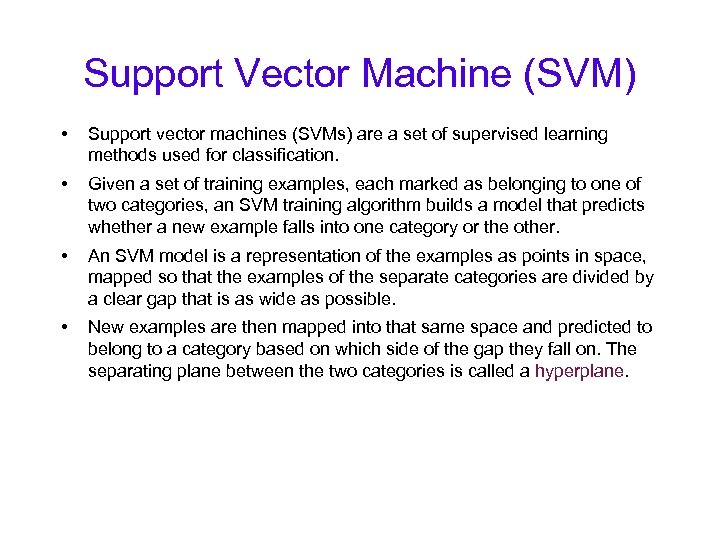 Support Vector Machine (SVM) • Support vector machines (SVMs) are a set of supervised