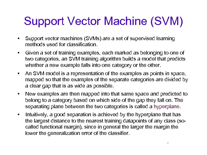 Support Vector Machine (SVM) • Support vector machines (SVMs) are a set of supervised