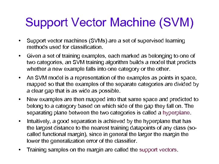Support Vector Machine (SVM) • Support vector machines (SVMs) are a set of supervised